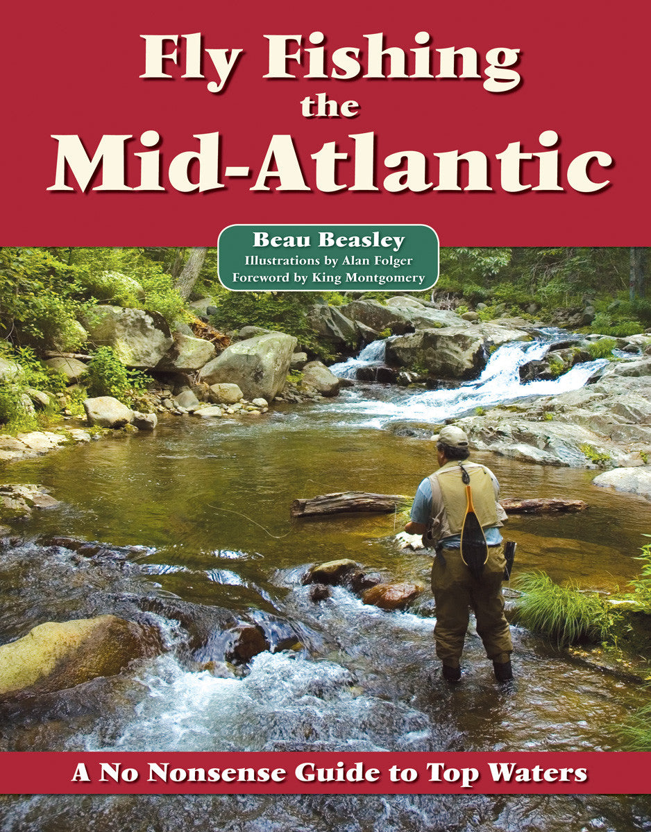  Fly Fishing the Mid-Atlantic - by Beau Beasley - No  Nonsense Publications